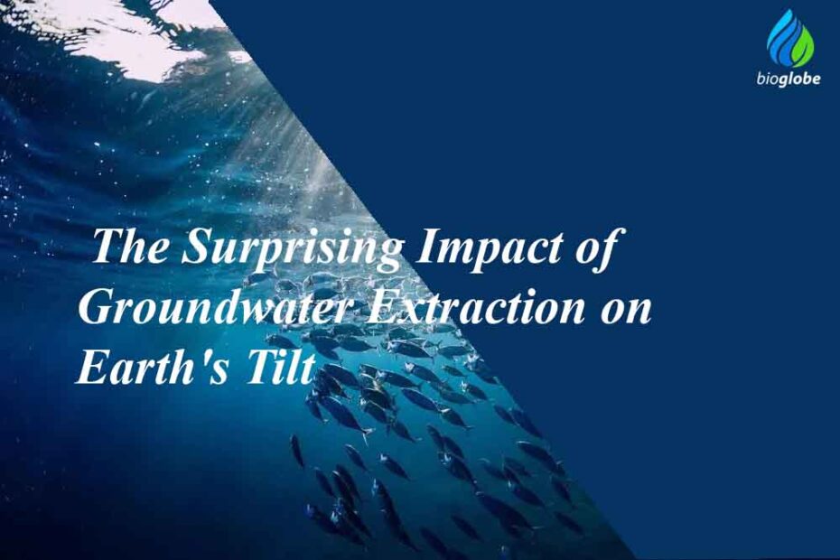 The Surprising Impact of Groundwater Extraction on Earths Tilt